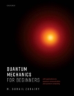 Image for Quantum mechanics for beginners  : with applications to quantum communication and quantum computing