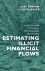 Image for Estimating illicit financial flows  : a critical guide to the data, methodologies, and findings