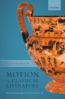 Image for Motion in classical literature  : Homer, Parmenides, Sophocles, Ovid, Seneca, Tacitus, art