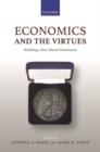 Image for Economics and the Virtues : Building a New Moral Foundation