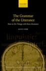 Image for The grammar of the utterance  : how to do things with Ibero-Romance