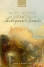 Image for The pleasures of memory in Shakespeare&#39;s sonnets