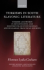Image for Turkisms in south Slavonic literature  : Turkish loanwords in seventeenth- and eighteenth-century Bosnian and Bulgarian Franciscan sources
