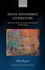 Image for State sponsored literature  : Britain and cultural diversity after 1945