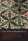 Image for The Oxford handbook of later medieval archaeology in Britain