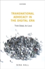 Image for Transnational advocacy in the digital era  : think global, act local