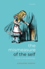 Image for The mismeasure of the self  : a study in vice epistemology