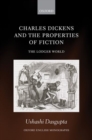Image for Charles Dickens and the Properties of Fiction