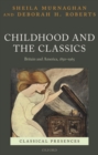 Image for Childhood and the classics  : Britain and America, 1850-1965