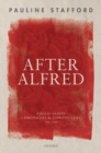 Image for After Alfred  : Anglo-Saxon chronicles and chroniclers, 900-1150