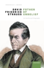 Image for David Friedrich Strauss, father of unbelief  : an intellectual biography