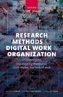 Image for Research methods for digital work and organization  : investigating distributed, multi-modal, and mobile work