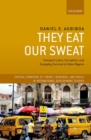 Image for They eat our sweat  : transport labor, corruption, and everyday survival in urban Nigeria