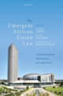 Image for The emergent African Union law  : conceptualization, delimitation, and application