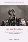 Image for Law and revolution  : legitimacy and constitutionalism after the Arab Spring