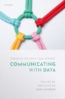 Image for Communicating with data  : the art of writing for data science