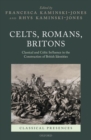 Image for Celts, Romans, Britons  : classical and Celtic influence in the construction of British identities