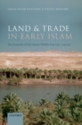 Image for Land and trade in early Islam  : the economy of the Islamic Middle East 750-1050 CE
