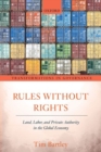 Image for Rules without rights  : land, labor, and private authority in the global economy