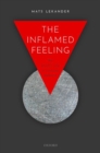 Image for The inflamed feeling  : the brain&#39;s role in immune defence