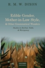 Image for Edible gender, mother-in-law style, and other grammatical wonders  : studies in Dyirbal, Yidiän, and Warrgamay