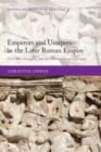 Image for Emperors and usurpers in the later Roman empire  : civil war, panegyric, and the construction of legitimacy