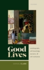 Image for Good lives  : autobiography, self-knowledge, narrative, and self-realization