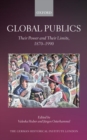 Image for Global publics  : their power and their limits, 1870-1990