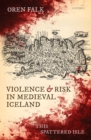 Image for Violence and risk in medieval Iceland  : this spattered isle