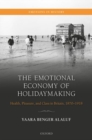 Image for The emotional economy of holidaymaking  : health, pleasure, and class in Britain, 1870-1918