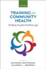 Image for Training for community health  : bridging the global health care gap