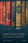 Image for Asian classics on the Victorian bookshelf  : flights of translation