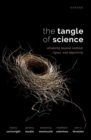 Image for The tangle of science  : reliability beyond method, rigour, and objectivity