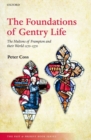 Image for The foundations of gentry life  : The Multons of Frampton and their world, 1270-1370