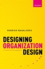 Image for Designing organization design  : a human-centric approach