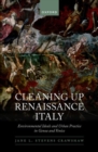 Image for Cleaning up Renaissance Italy  : environmental ideals and urban practice in Genoa and Venice