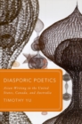 Image for Diasporic poetics  : Asian writing in the United States, Canada, and Australia