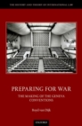 Image for Preparing for war  : the making of the Geneva Conventions