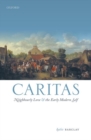 Image for Caritas  : neighbourly love and the early modern self