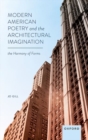 Image for Modern American poetry and the architectural imagination  : the harmony of forms