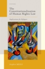 Image for The constitutionalization of human rights law  : implications for refugees