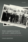 Image for The ambivalence of gay liberation  : male homosexual politics in 1970s West Germany