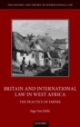 Image for Britain and international law in West Africa  : the practice of empire