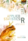 Image for Applied statistics with R  : a practical guide for the life sciences