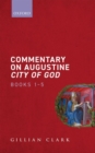 Image for Commentary on Augustine City of GodBooks 1-5