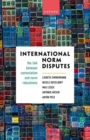 Image for International norm disputes  : the link between contestation and norm robustness