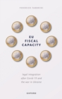 Image for EU Fiscal Capacity: Legal Integration After COVID-19 and the War in Ukraine
