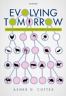 Image for Evolving tomorrow  : genetic engineering and the evolutionary future of the Anthropocene