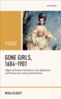 Image for Gone girls, 1684-1901  : flights of feminist resistance in the eighteenth- and nineteenth-century British novel