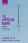 Image for Cooperative Neuron: Cellular Foundations of Mental Life